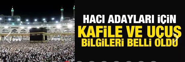Hacı adayları için kafile ve uçuş bilgileri belli oldu