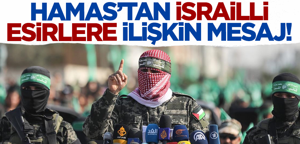 Hamas'tan İsrailli esirlere ilişkin açıklama