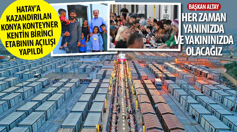 Hatay’a Kazandırılan Konya Konteyner Kentin Birincisi Etabının Açılışı Yapıldı