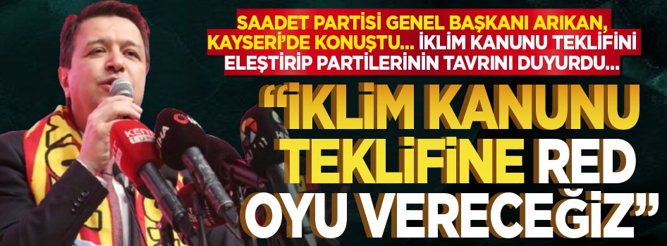 “İklim Kanunu Teklifine red oyu vereceğiz”