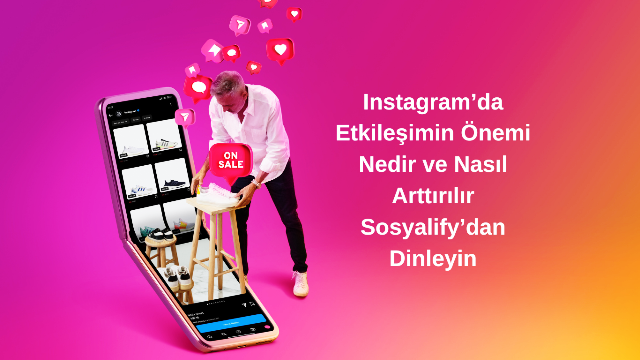 Instagram’da Etkileşimin Önemi Nedir ve Nasıl Arttırılır Sosyalify’dan Dinleyin
