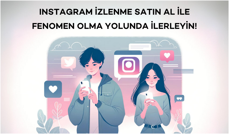 Instagram İzlenme Satın Al ile Fenomen Olma Yolunda İlerleyin!