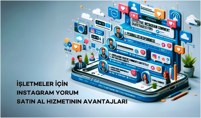 İŞLETMELER İÇİN INSTAGRAM YORUM SATIN AL HİZMETİNİN AVANTAJLARI
