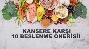  KANSERE KARŞI 10 BESLENME ÖNERİSİ!