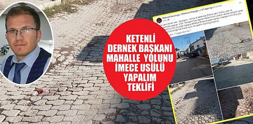 Ketenli’de yolu dernek yapacak!..