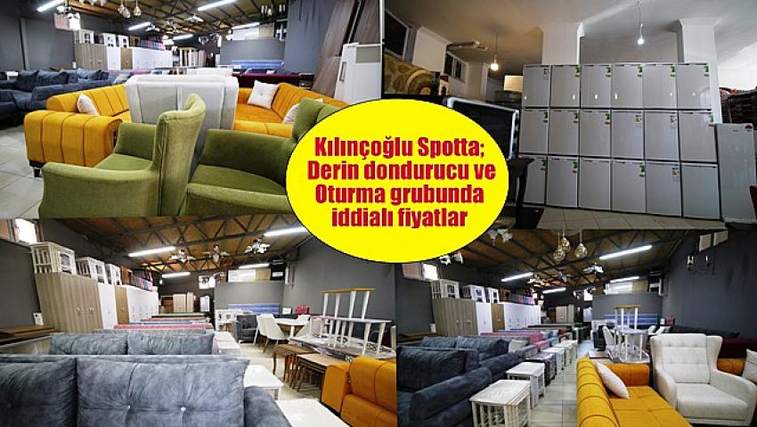 Kılınçoğlu Spotta; Derin dondurucu ve Oturma grubunda iddialı fiyatlar