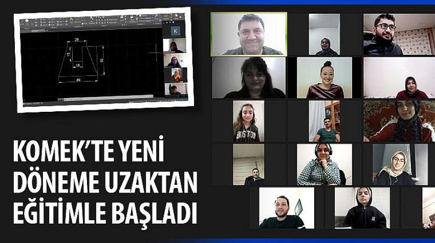 KOMEK’te Yeni Döneme Uzaktan Eğitimle Başladı