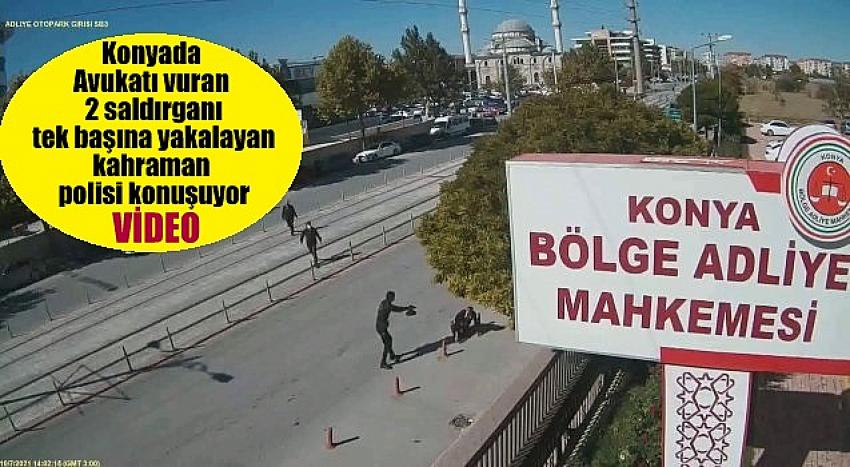 Konya, avukatı vuran 2 saldırganın yakalanma anı