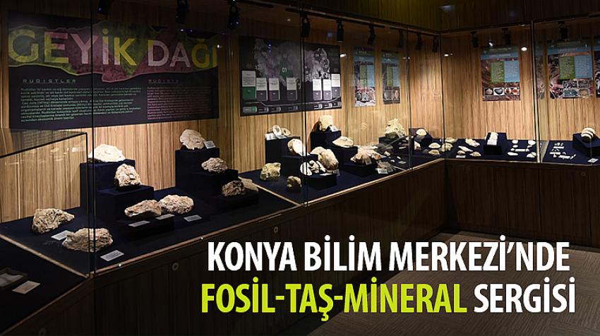 Konya Bilim Merkezi’nde “Fosil-Taş-Mineral” Sergisi