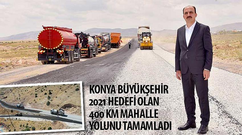 Konya Büyükşehir 2021 Hedefi Olan 400 KM Mahalle Yolunu Tamamladı