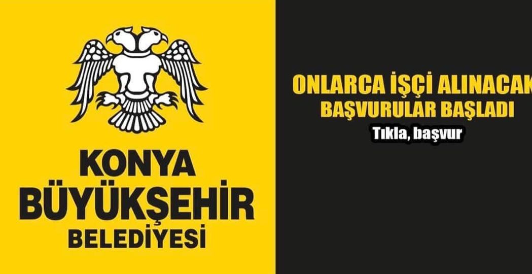 Konya Büyükşehir Belediyesi İşçi alacak