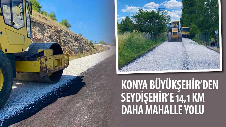 Konya Büyükşehir Belediyesi'nden Seydişehir'e yeni mahalle yolu