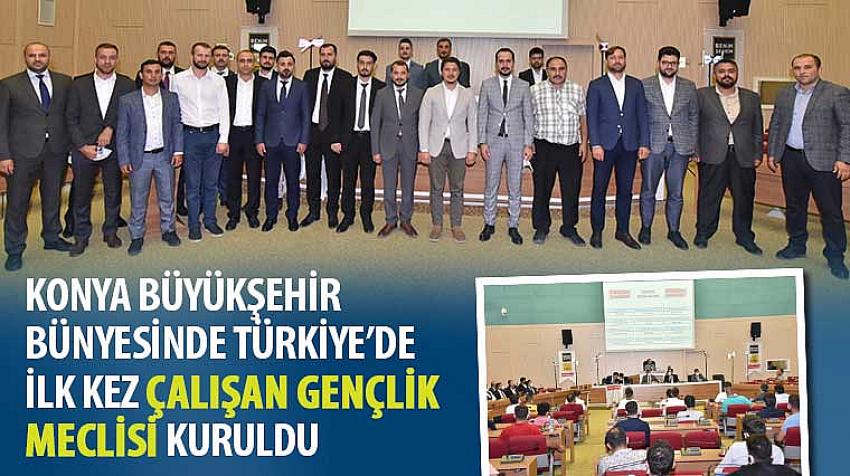 Konya Büyükşehir Bünyesinde Türkiye’de İlk Kez “Çalışan Gençlik Meclisi” Kuruldu