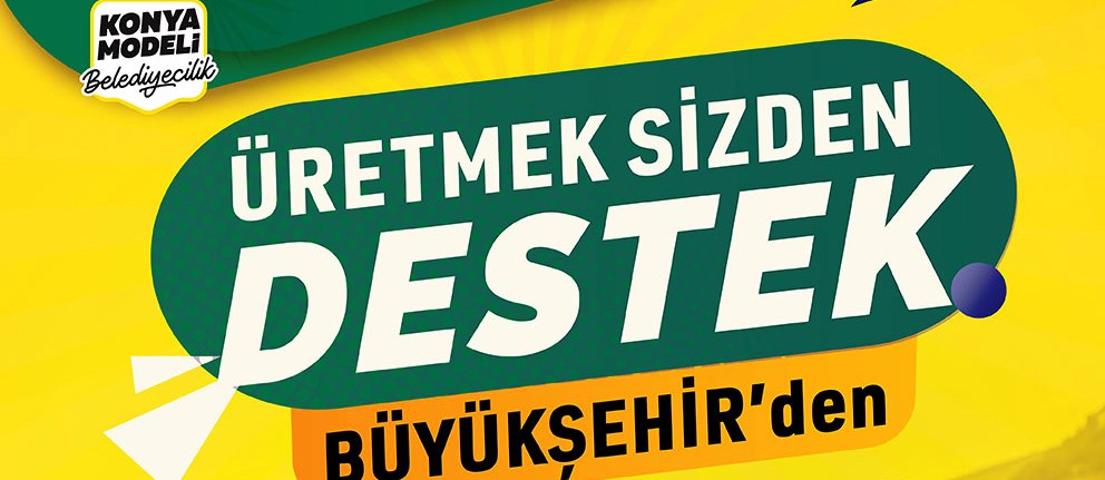 Konya Büyükşehirden  üreticiye 2023 yüzde 50 destek! Başvurular başladı
