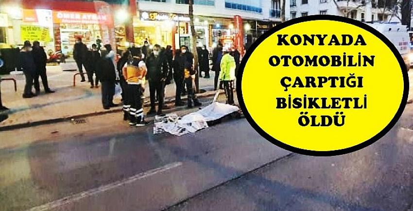  Konya'da bir aracın çarptığı bisiklet sürücüsü öldü 