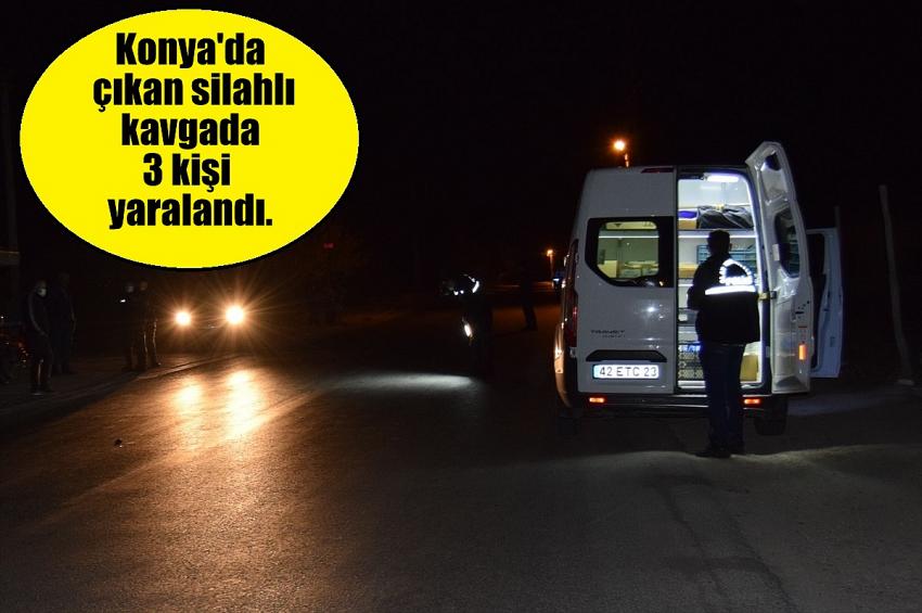Konya'da çıkan silahlı kavgada 3 kişi yaralandı