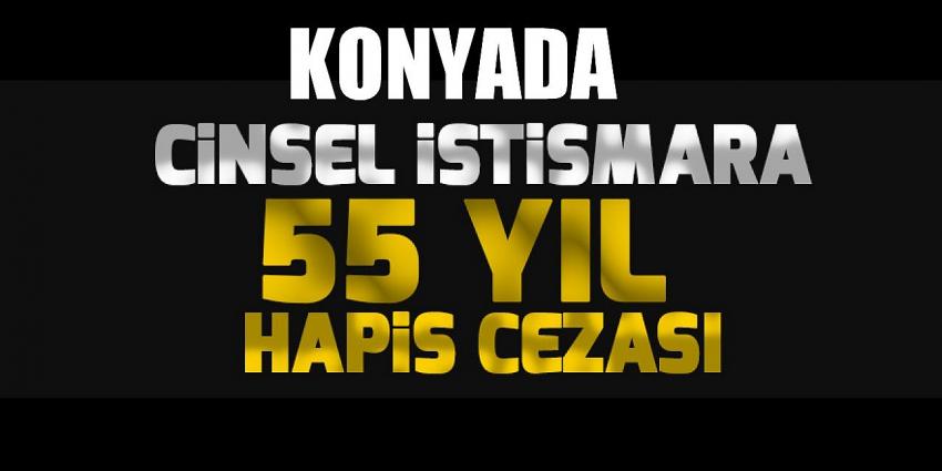 Konya'da cinsel istismara 55 yıl hapis cezası
