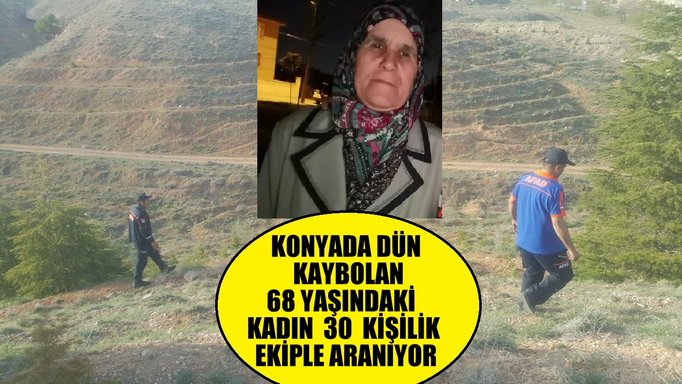 Konya'da Dün  Kaybolan  68 yaşındaki  kadın aranıyor