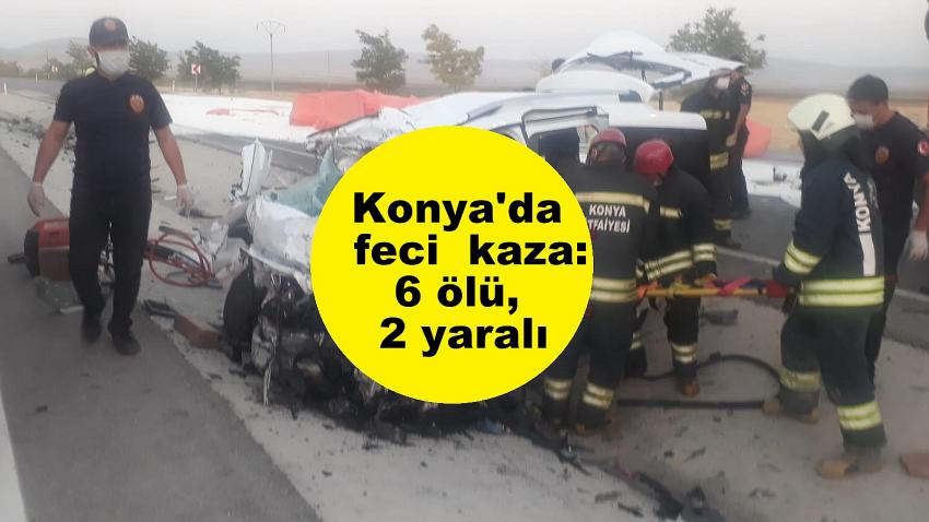 Konya'da   feci  kaza: 6 ölü, 2 yaralı