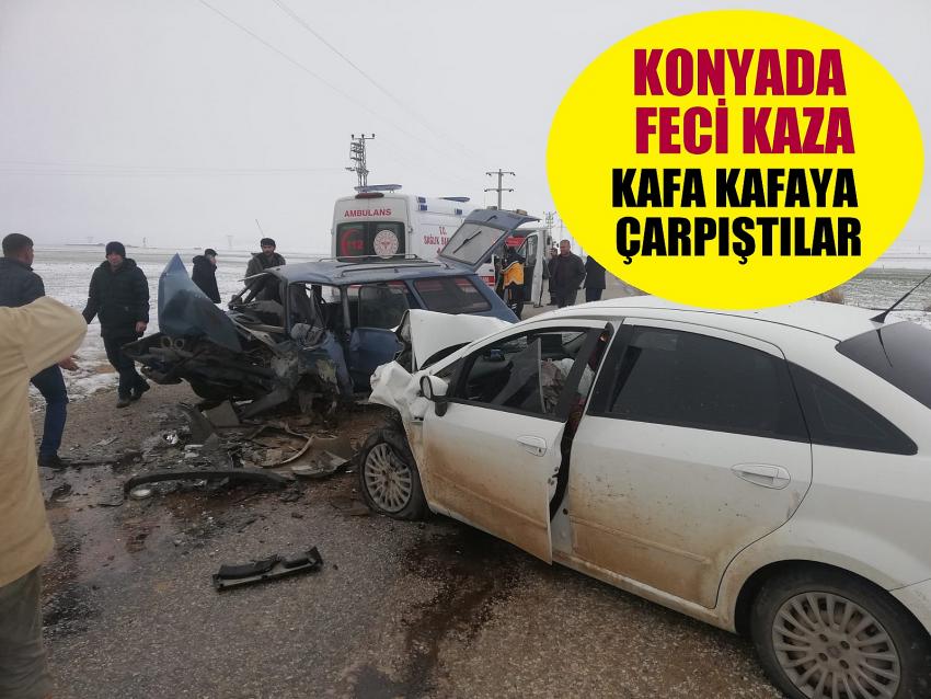 Konya'da  Feci Kaza  kafa kafaya  çarpıştılar