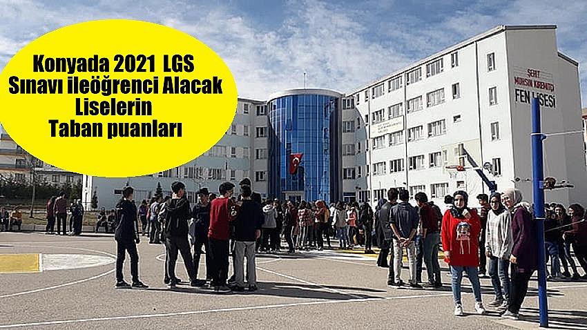Konya'da LGS  Sınavı ile  öğrenci Alacak Liselerin 2021 Taban puanları