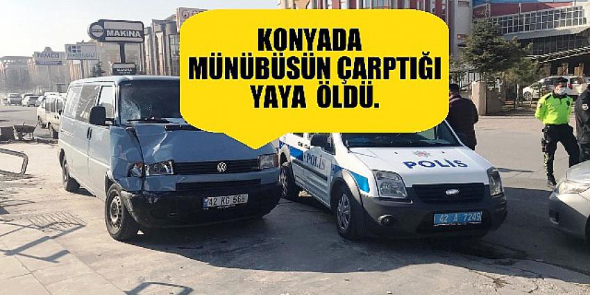 Konya'da minibüsün çarpıp kaçtığı yaya öldü!
