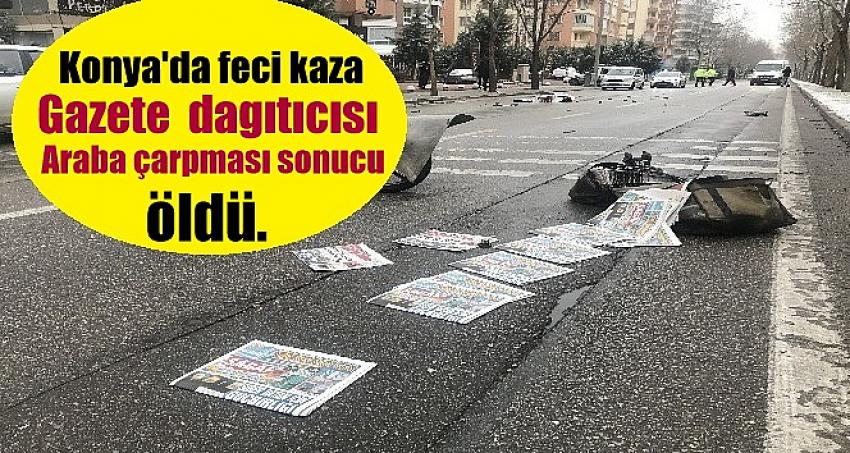 Konya’da otomobilin çarptığı gazeteci hayatını kaybetti