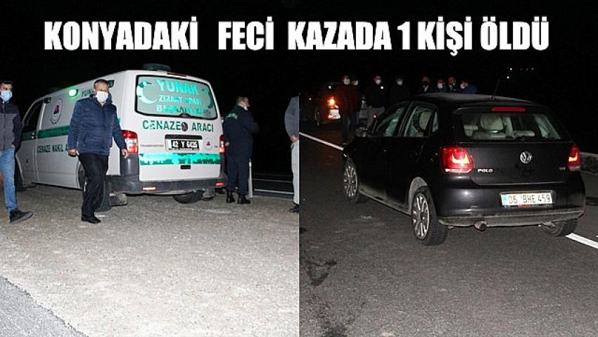 Konya'da otomobilin çarptığı yaya yaşamını yitirdi