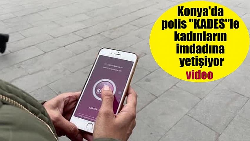 Konya'da polis "KADES"le kadınların imdadına yetişiyor