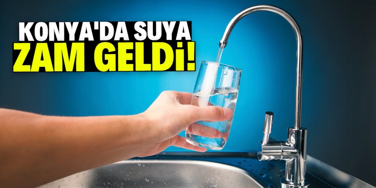 Konya'da Su Faturaları Yüzde 25 ZAM