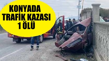 Konya'da Trafik  kazası 1 ölü