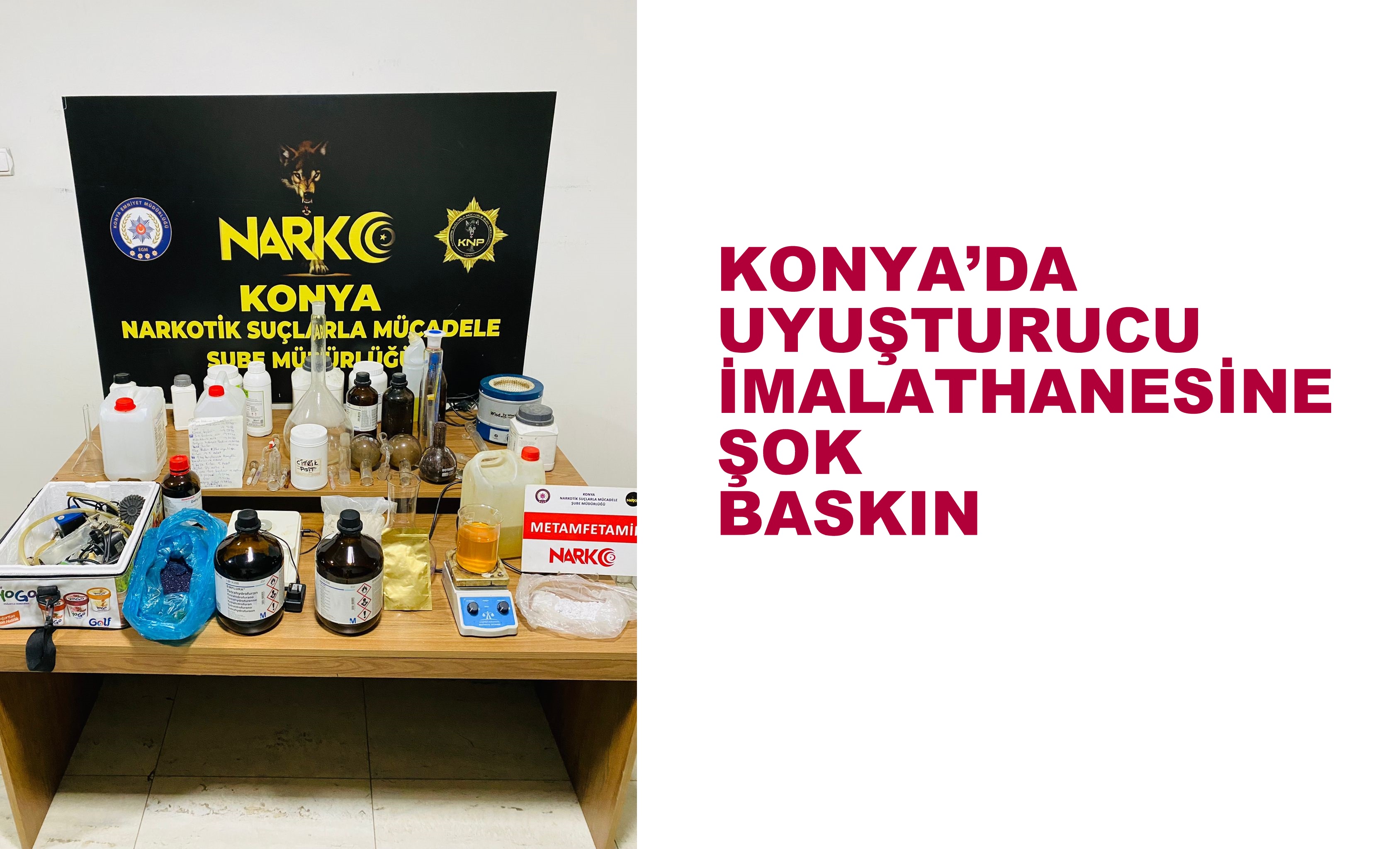 KONYA’DA UYUŞTURUCU İMALATHANESİNE ŞOK BASKIN