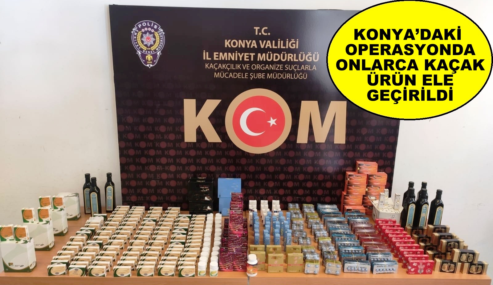 KONYA’DAKİ OPERASYONDA ONLARCA KAÇAK ÜRÜN ELE GEÇİRİLDİ