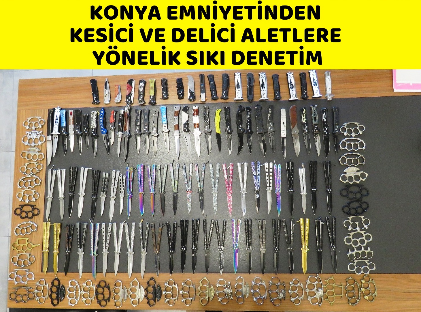 KONYA EMNİYETİNDEN KESİCİ VE DELİCİ ALETLERE YÖNELİK SIKI DENETİM