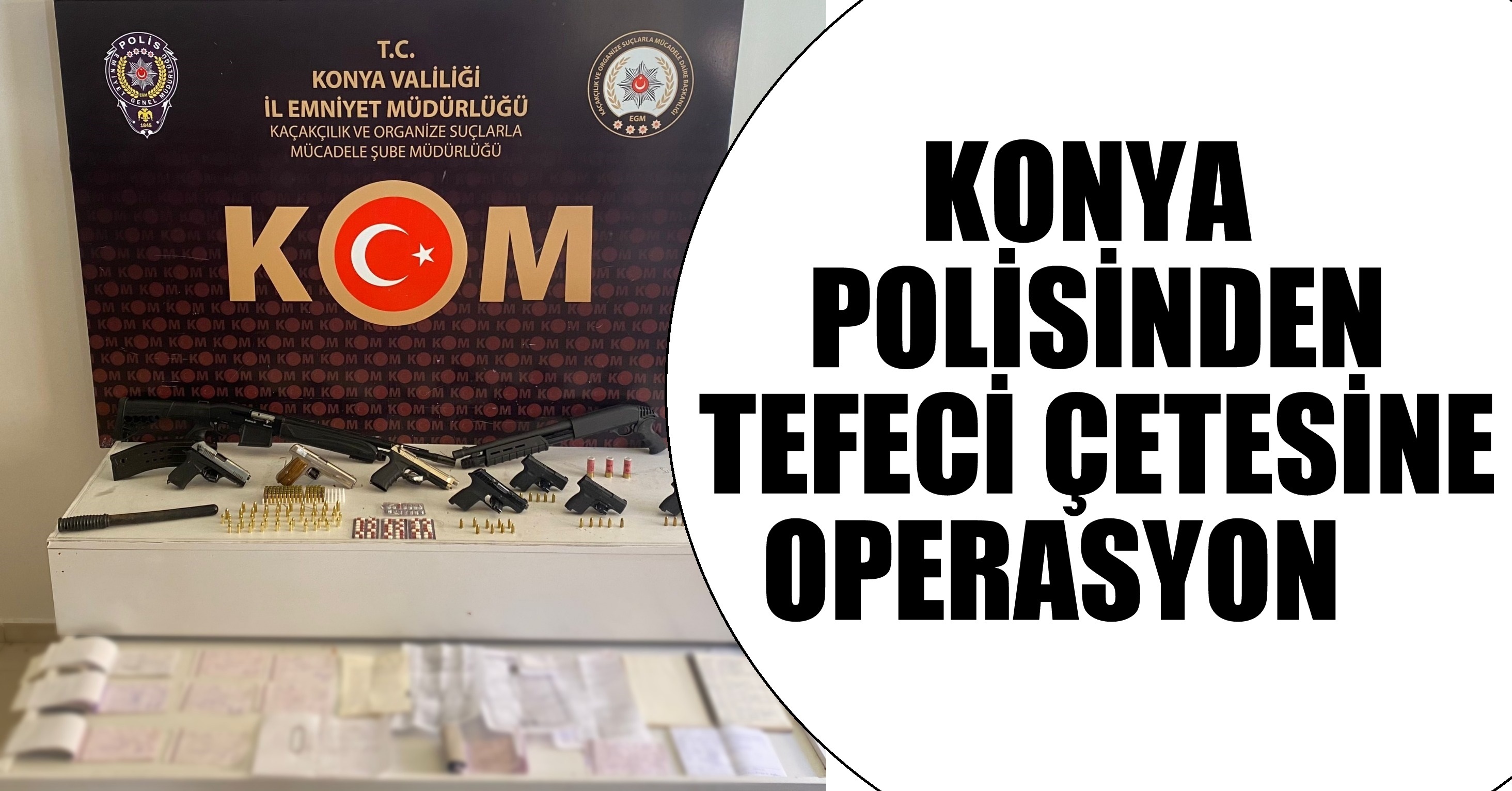 KONYA POLİSİNDEN TEFECİ ÇETESİNE OPERASYONU