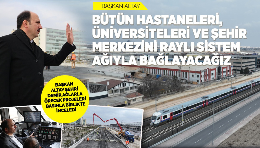Konya tarihinin en büyük yatırımlarından biri hayat buluyor