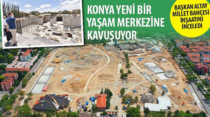 “Konya Yeni Bir Yaşam Merkezine Kavuşuyor”