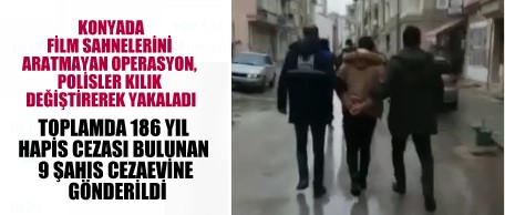 KONYADA FİLM SAHNELERİNİ ARATMAYAN OPERASYON, POLİSLER KILIK DEĞİŞTİREREK YAKALADI