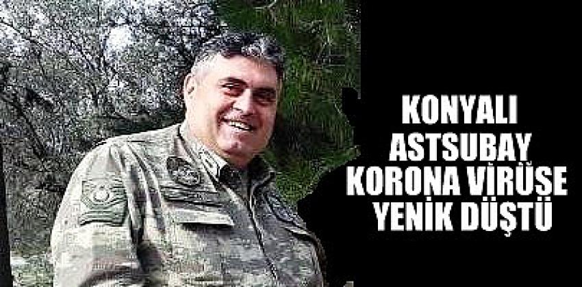 Konyalı astsubay koronavirüs nedeniyle hayatını kaybetti