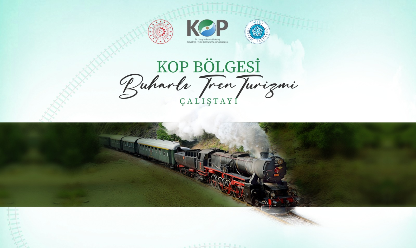 KOP Bölgesi İçin İstihdam Odaklı Nostaljik Buharlı Tren Turizmi Çalıştayı