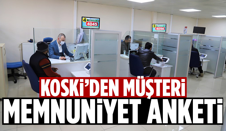 KOSKİ’DEN MÜŞTERİ MEMNUNİYET ANKETİ