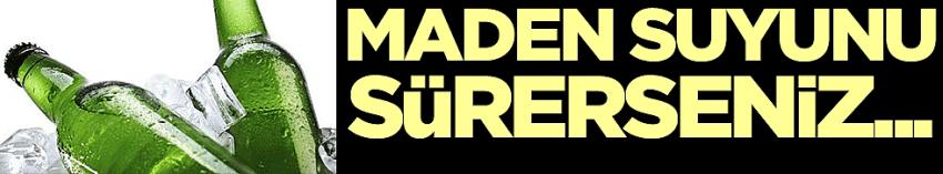 Maden suyunu sürerseniz... Bu özelliği hiç bilinmiyor