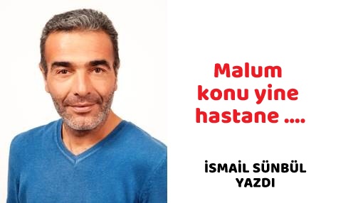 Malum konu yine hastane ….