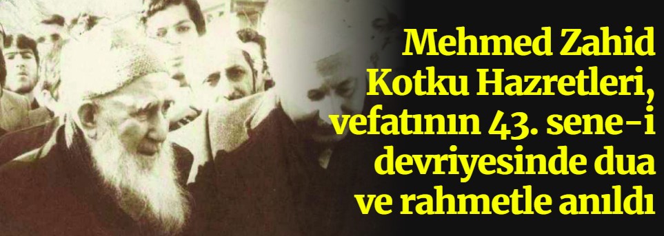 Mehmed Zahid Kotku Hazretleri, vefatının 43. sene-i devriyesinde dua ve rahmetle anıldı