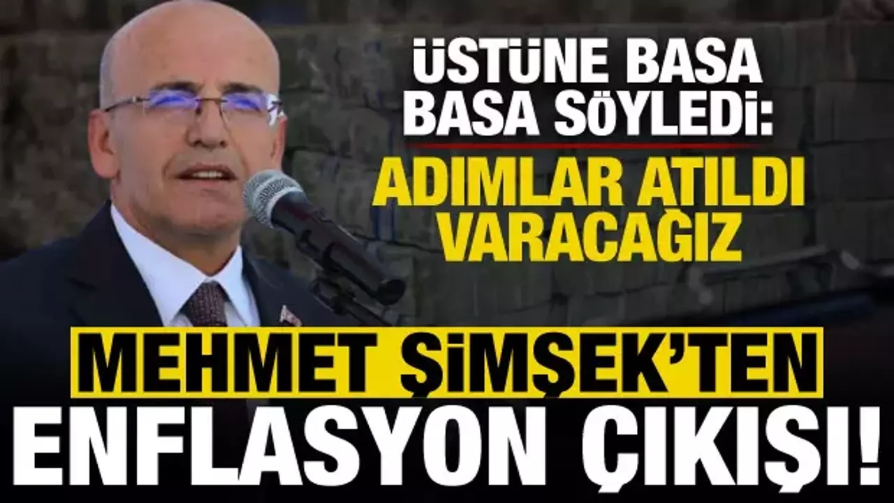 Mehmet Şimşek'ten 'enflasyon' çıkışı! Üstüne basa basa söyledi: Adımlar atıldı varacağız.