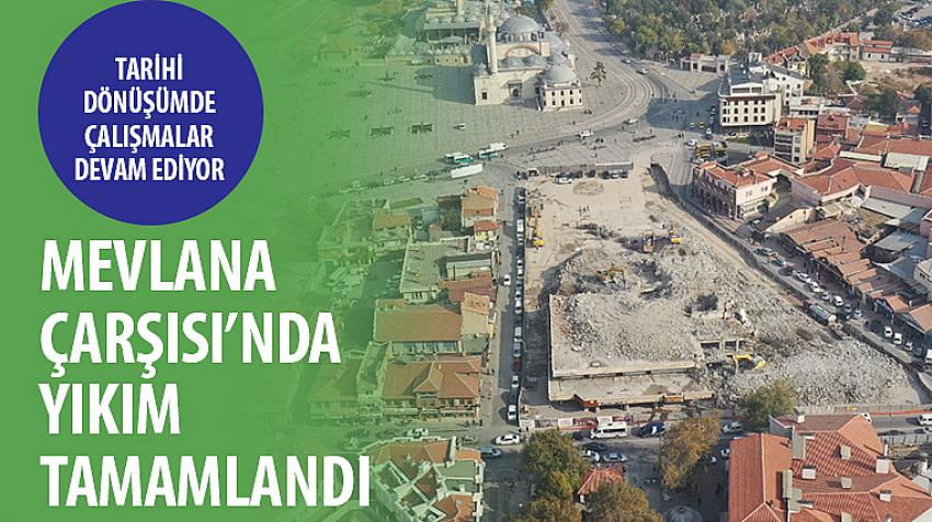 Mevlana Çarşısı’nda Yıkım Tamamlandı