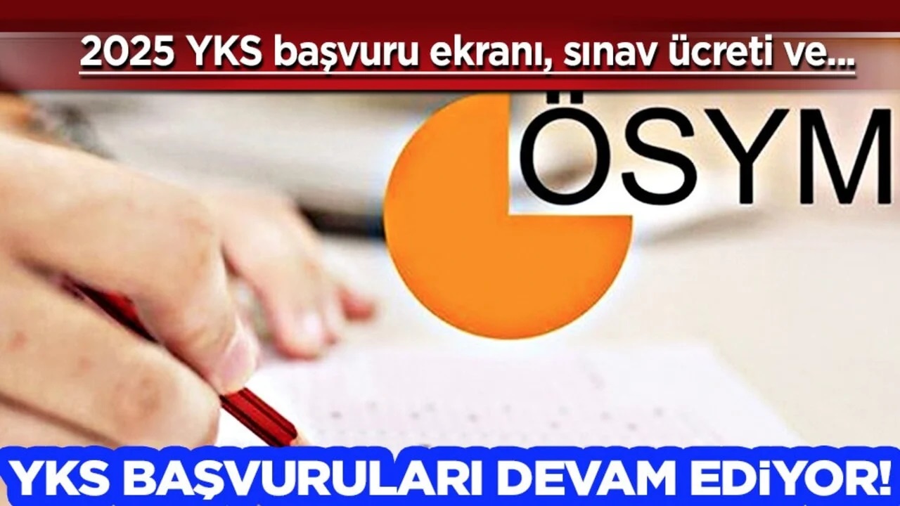 ÖSYM kılavuzu ile 2025 YKS başvuru ekranı, sınav ücreti TYT, AYT, YDT sınav tarihleri