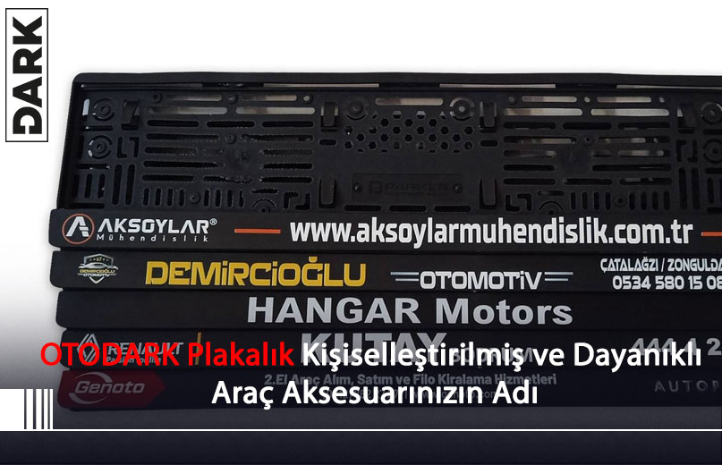 Otodark Plakalık: Kişiselleştirilmiş ve Dayanıklı Araç Aksesuarınızın Adı!