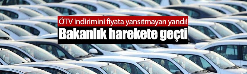 ÖTV indirimini fiyata yansıtmayan yandı! Bakanlık harekete geçti
