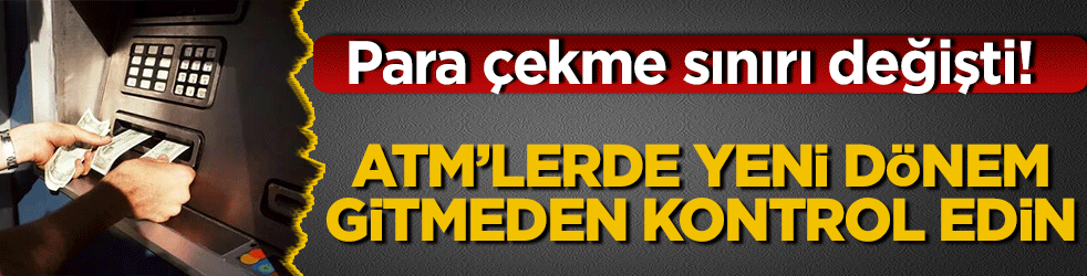 Para çekme sınırı değişti! Gitmeden kontrol edin ATM'lerde yeni dönem...